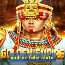 xadrez feliz slots